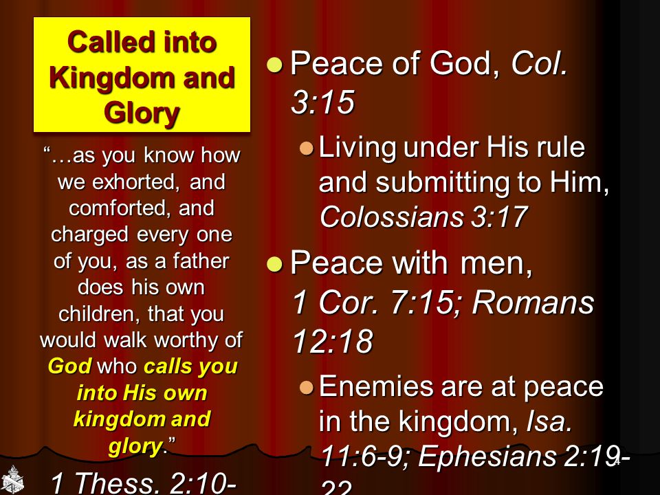 Called into Kingdom and Glory Peace of God, Col. 3:15 Peace of God, Col.