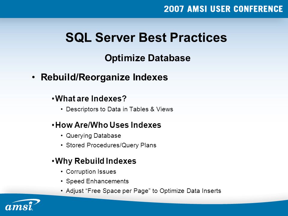 SQL Server Best Practices Rebuild/Reorganize Indexes Optimize Database What are Indexes.