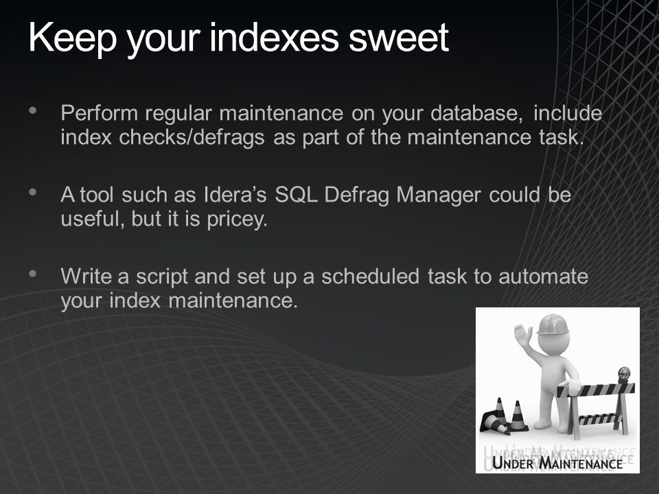 Keep your indexes sweet Perform regular maintenance on your database, include index checks/defrags as part of the maintenance task.