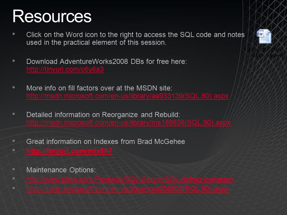 Resources Click on the Word icon to the right to access the SQL code and notes used in the practical element of this session.