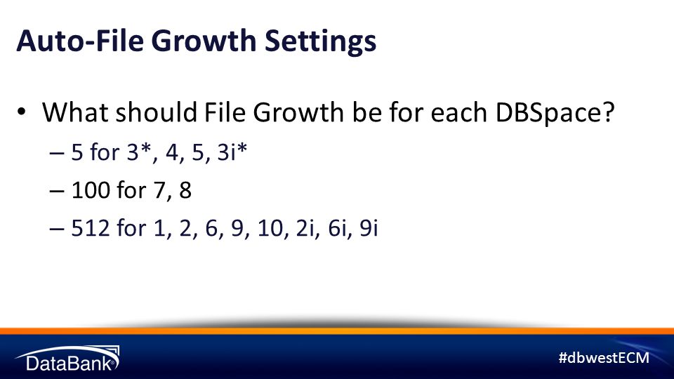 #dbwestECM Auto-File Growth Settings What should File Growth be for each DBSpace.