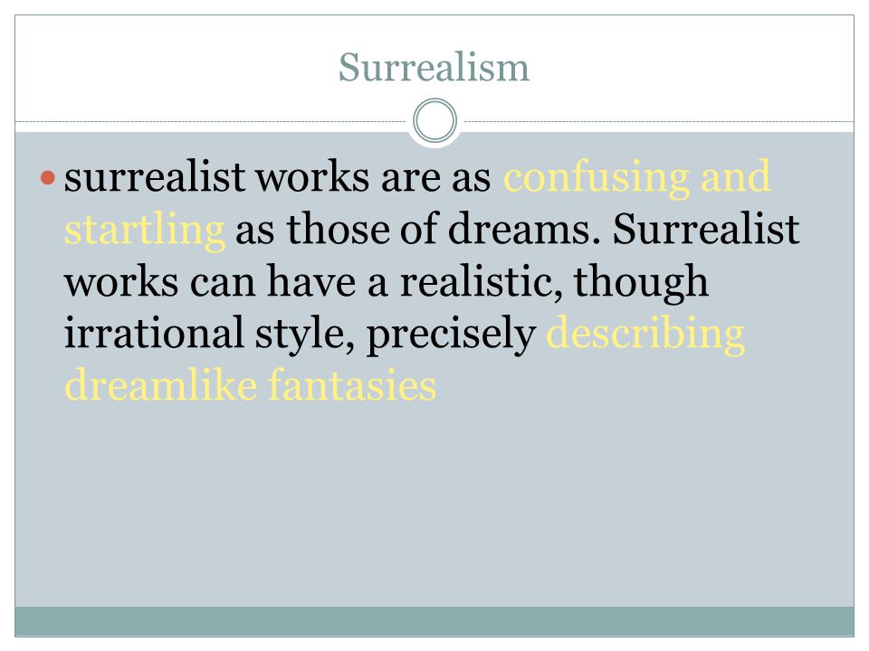 surrealist works are as confusing and startling as those of dreams.