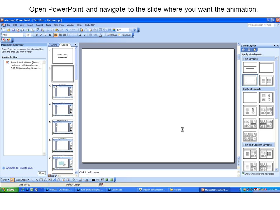 Open PowerPoint and navigate to the slide where you want the animation.