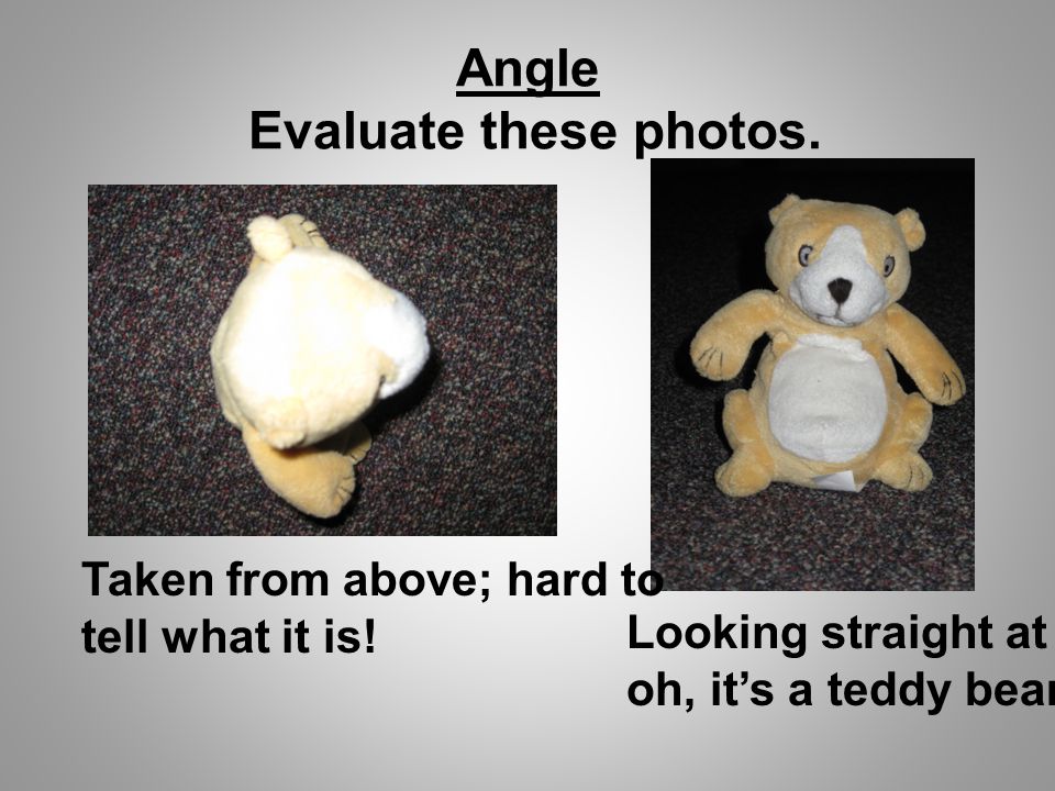 Angle Evaluate these photos. Taken from above; hard to tell what it is.
