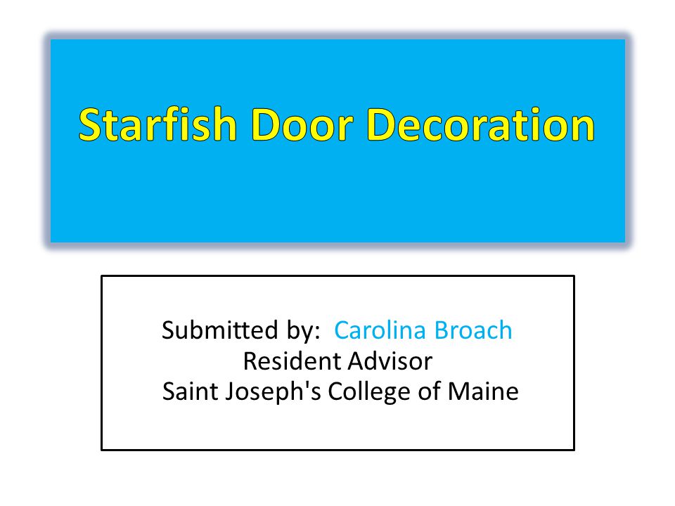 Submitted by: Carolina Broach Resident Advisor Saint Joseph s College of Maine