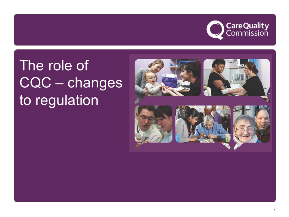 1 The role of CQC – changes to regulation