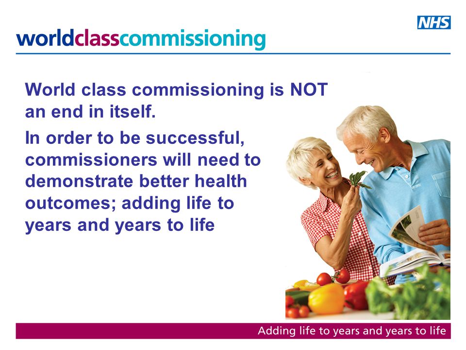 World class commissioning is NOT an end in itself.