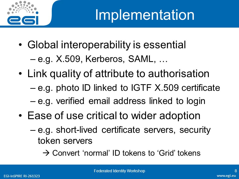 EGI-InSPIRE RI Implementation Global interoperability is essential –e.g.
