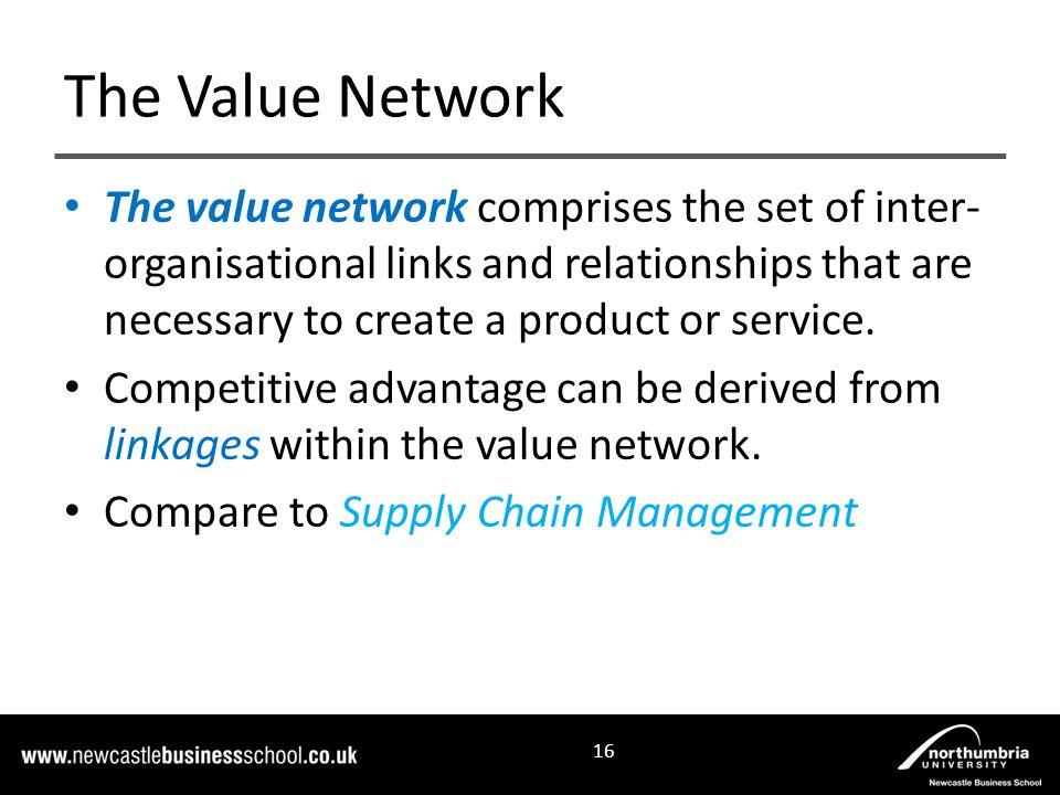 The value network comprises the set of inter- organisational links and relationships that are necessary to create a product or service.
