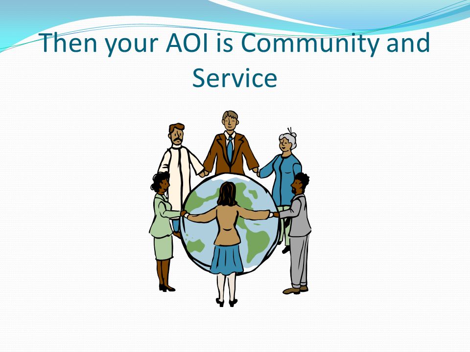 Then your AOI is Community and Service