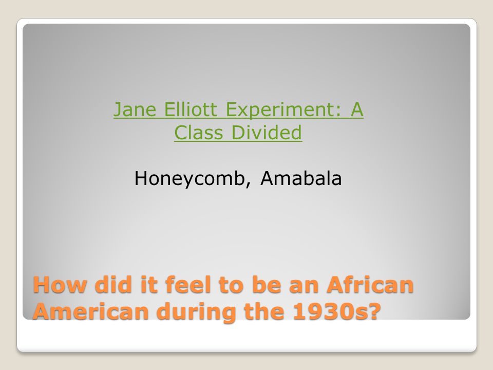 How did it feel to be an African American during the 1930s.