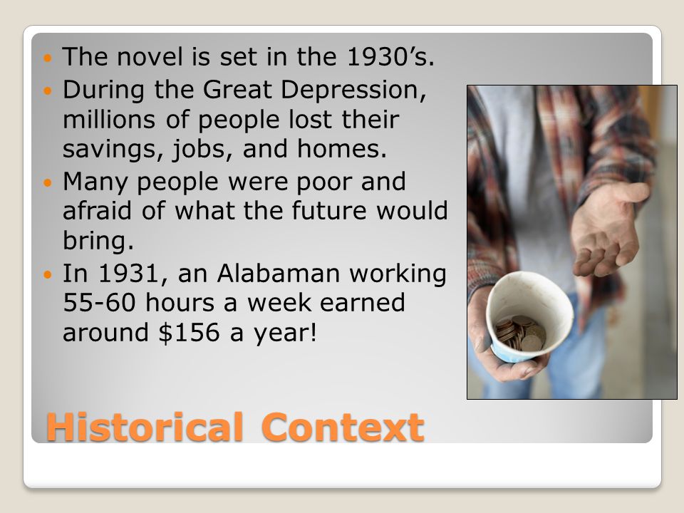 Historical Context The novel is set in the 1930’s.