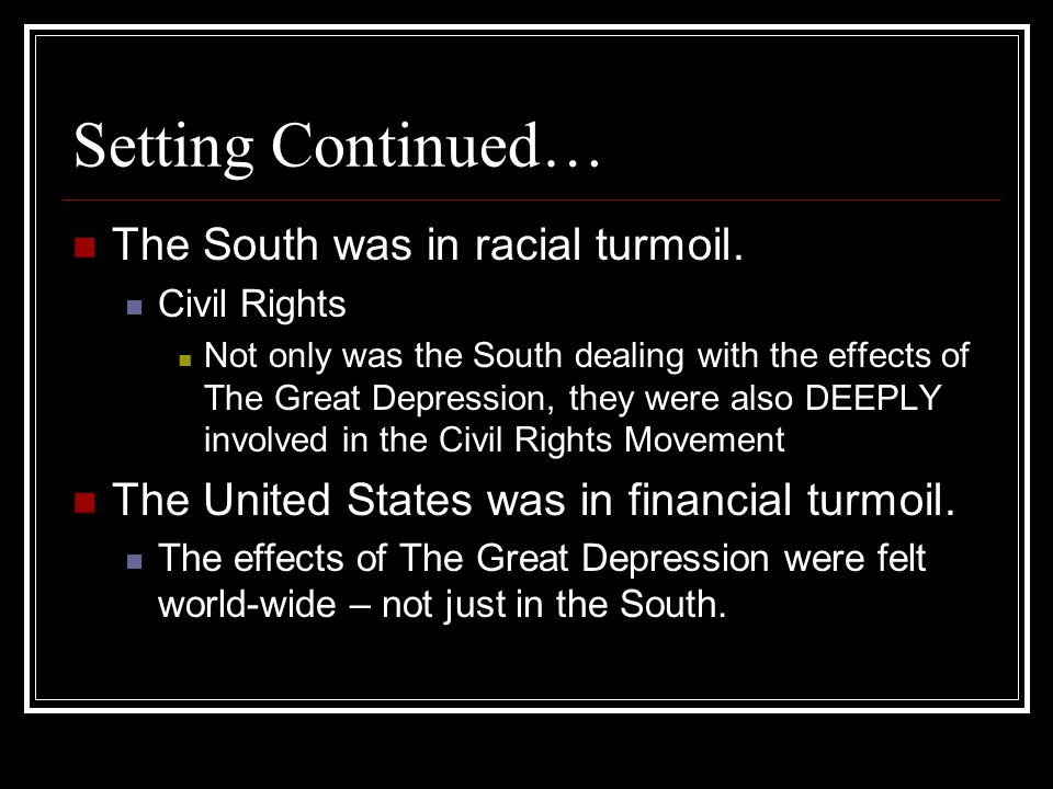 Setting Continued… The South was in racial turmoil.