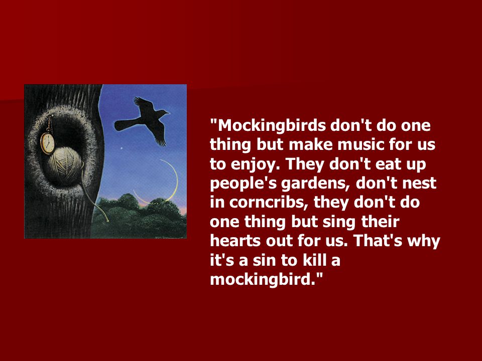 Mockingbirds don t do one thing but make music for us to enjoy.
