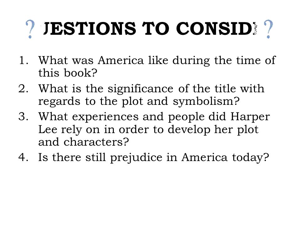 QUESTIONS TO CONSIDER 1.What was America like during the time of this book.