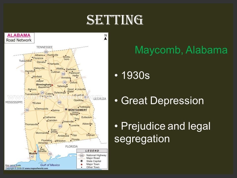 SETTING Maycomb, Alabama 1930s Great Depression Prejudice and legal segregation