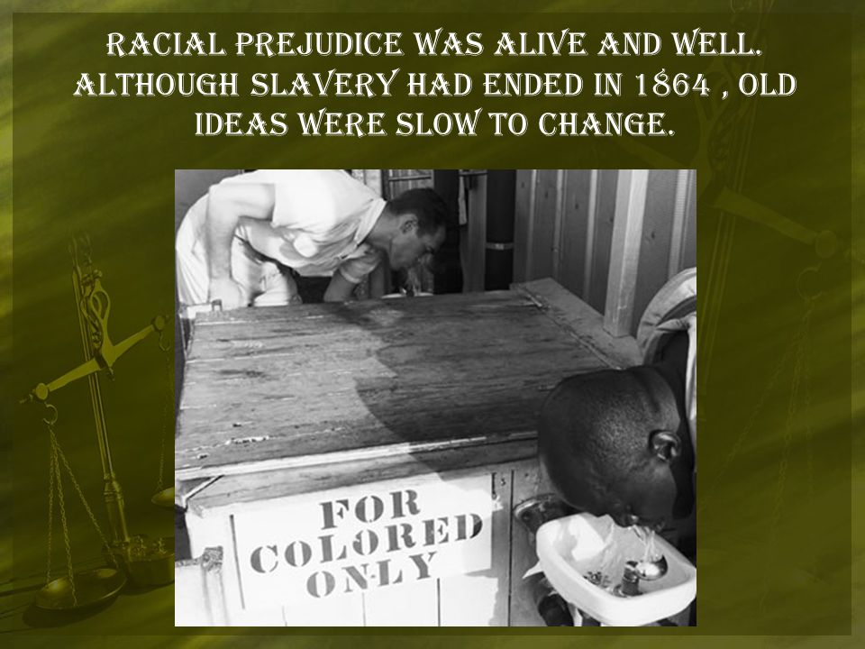 Racial prejudice was alive and well.