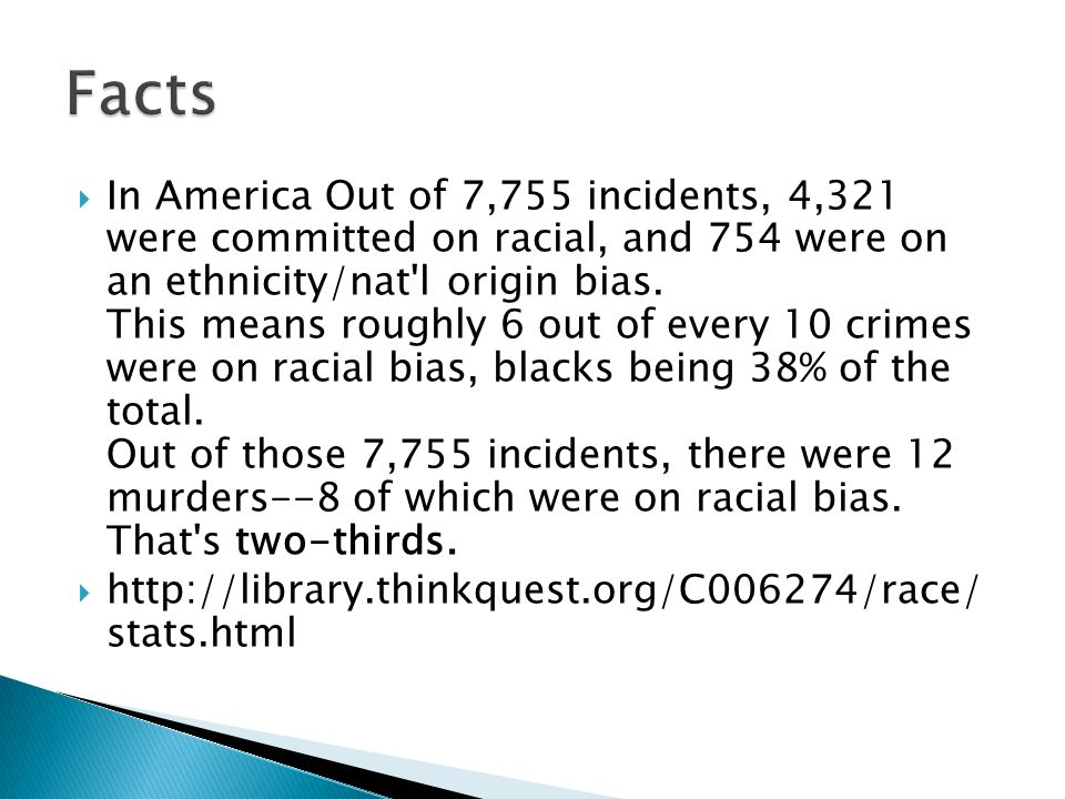  In America Out of 7,755 incidents, 4,321 were committed on racial, and 754 were on an ethnicity/nat l origin bias.