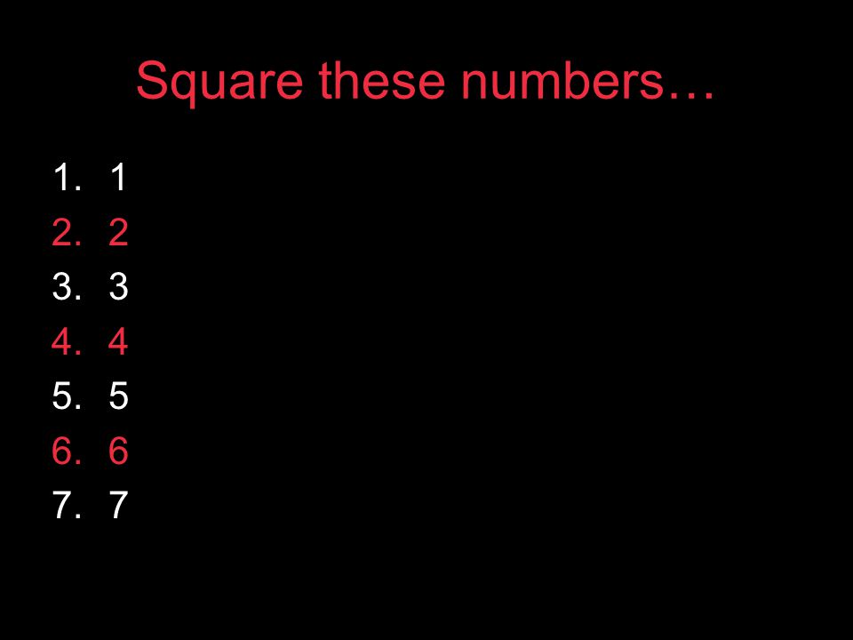 Square these numbers…