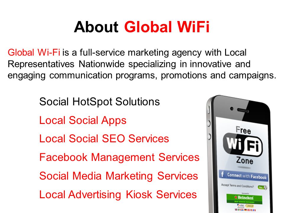 About Global WiFi Global Wi-Fi is a full-service marketing agency with Local Representatives Nationwide specializing in innovative and engaging communication programs, promotions and campaigns.