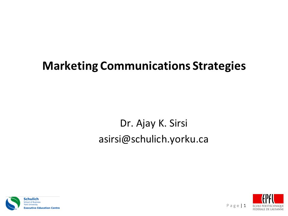 P a g e | 1 Marketing Communications Strategies Dr. Ajay K. Sirsi
