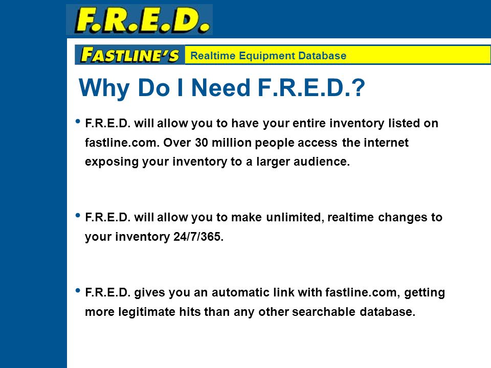 Realtime Equipment Database F.R.E.D. stands for Fastline’s Realtime Equipment Database.