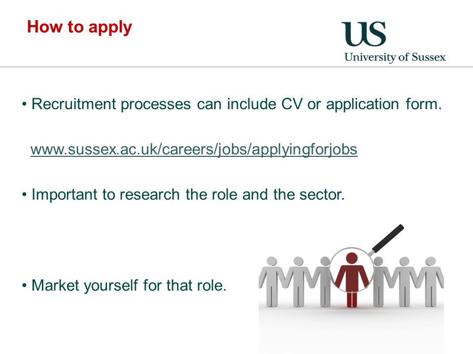 How to apply Recruitment processes can include CV or application form.