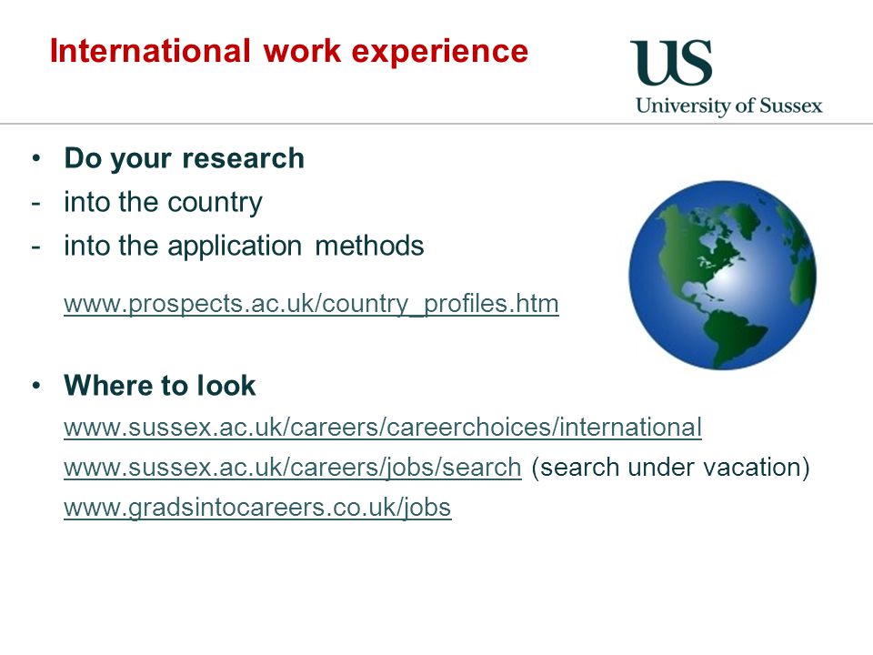 International work experience Do your research -into the country -into the application methods   Where to look     (search under vacation)