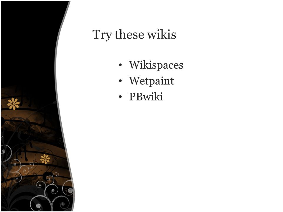 Try these wikis Wikispaces Wetpaint PBwiki