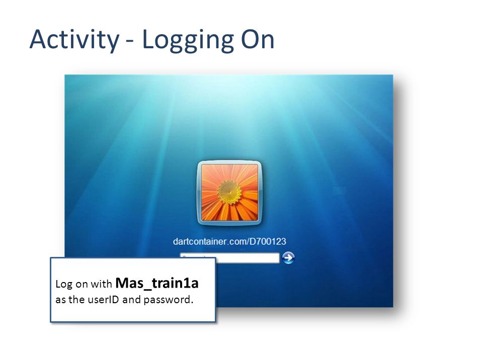 Activity - Logging On Log on with Mas_train1a as the userID and password.