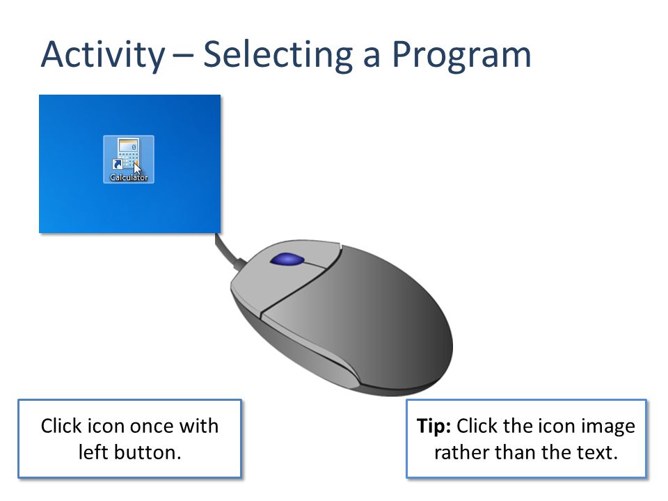 Activity – Selecting a Program Click icon once with left button.