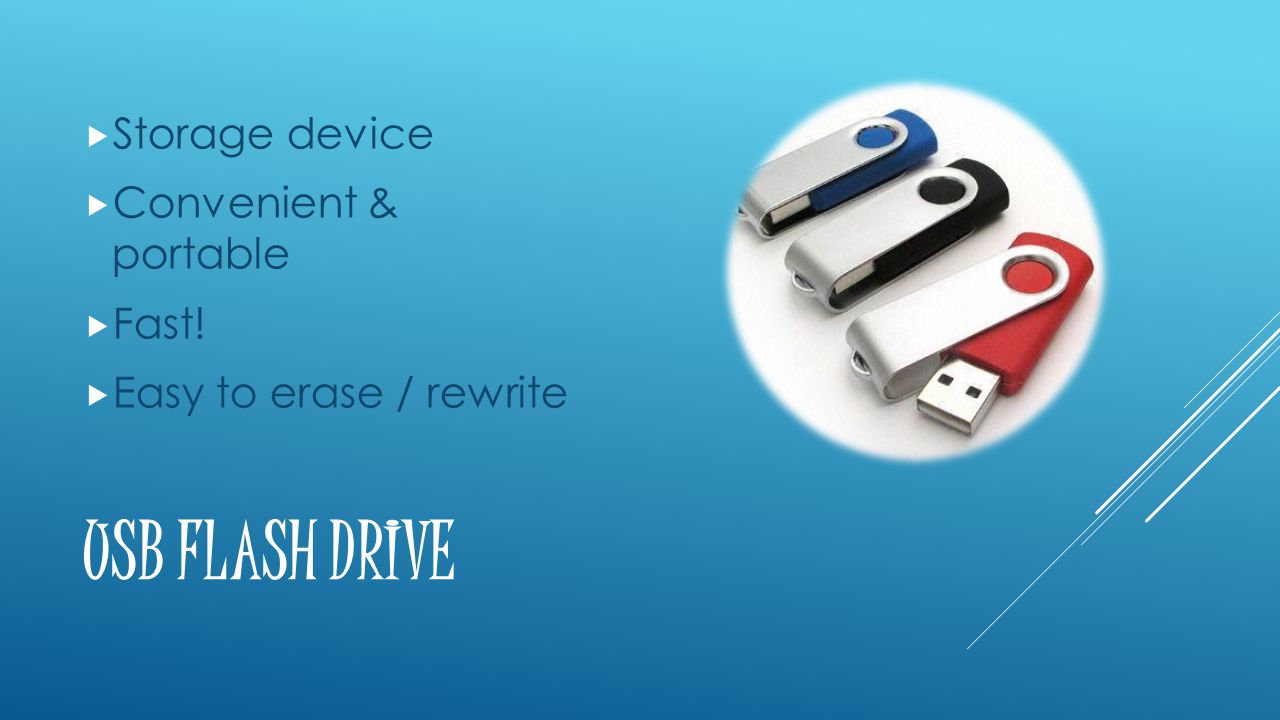 USB FLASH DRIVE  Storage device  Convenient & portable  Fast!  Easy to erase / rewrite