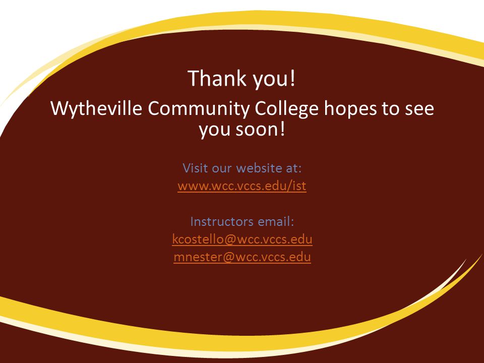 Thank you. Wytheville Community College hopes to see you soon.