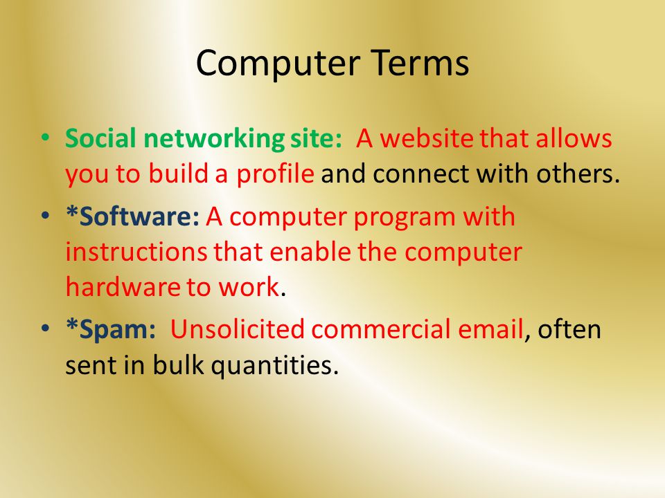 Computer Terms Social networking site: A website that allows you to build a profile and connect with others.