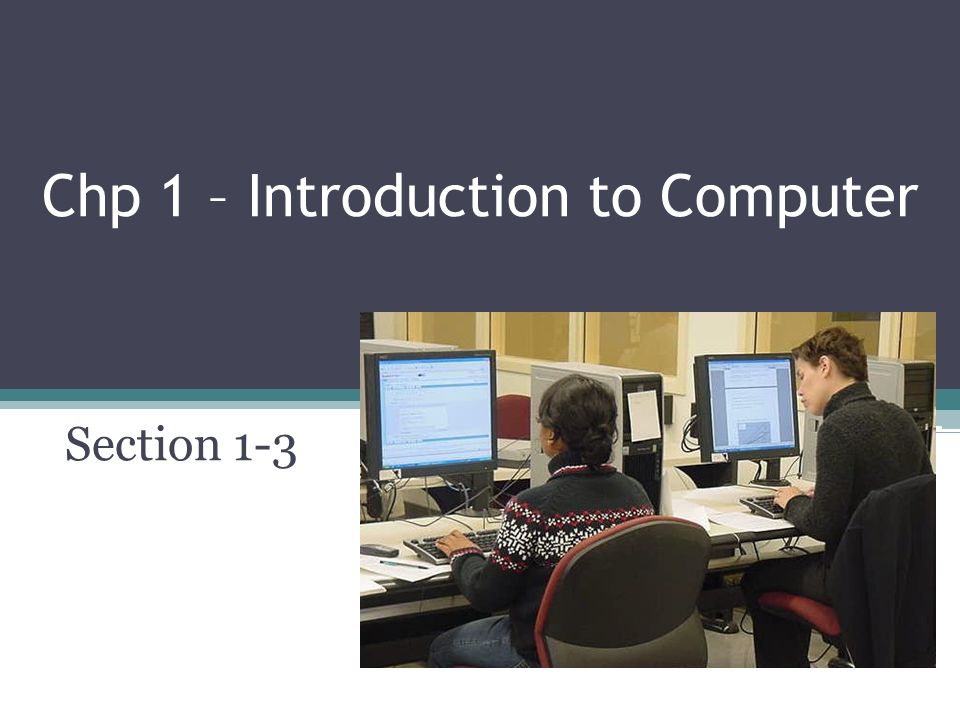 Chp 1 – Introduction to Computer Section 1-3