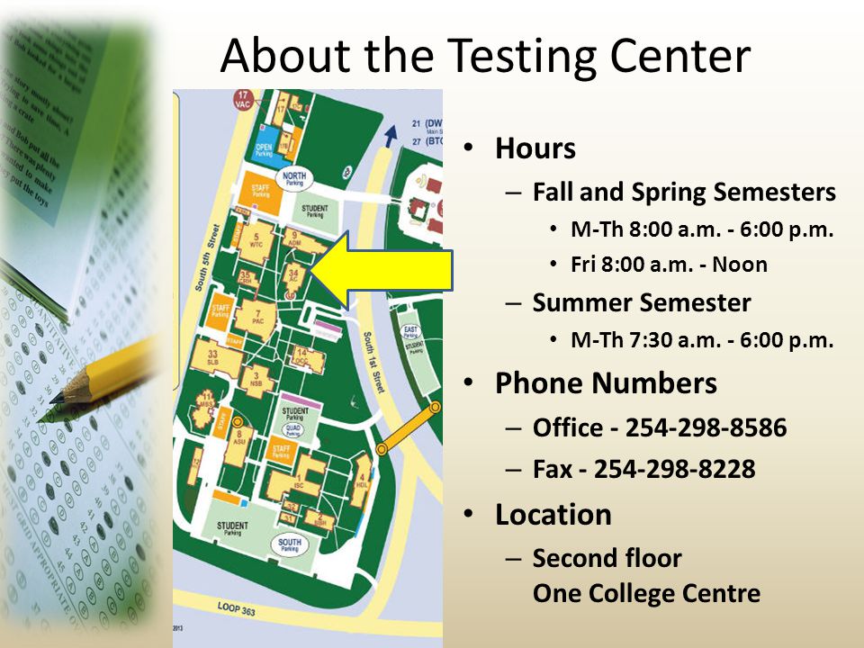 About the Testing Center Hours – Fall and Spring Semesters M-Th 8:00 a.m.