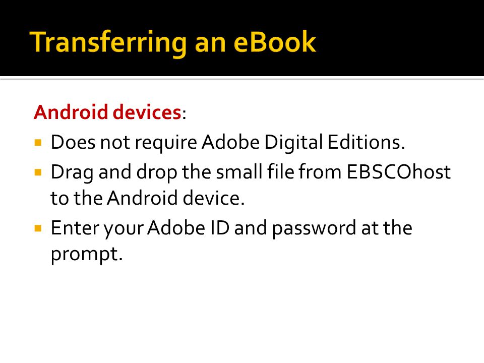 Android devices:  Does not require Adobe Digital Editions.
