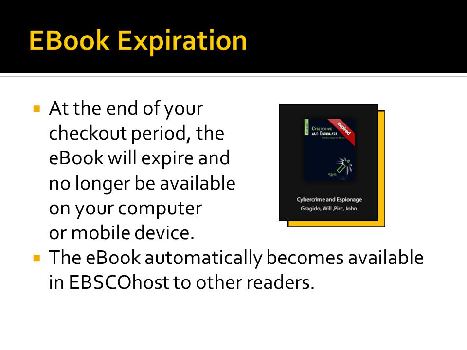  At the end of your checkout period, the eBook will expire and no longer be available on your computer or mobile device.