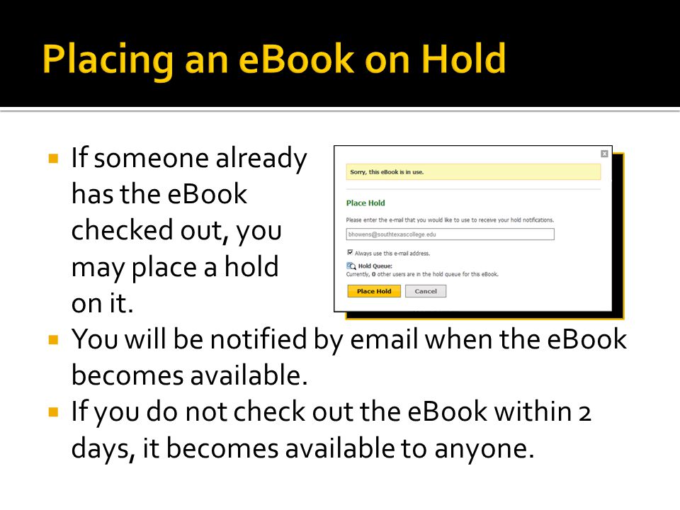  If someone already has the eBook checked out, you may place a hold on it.