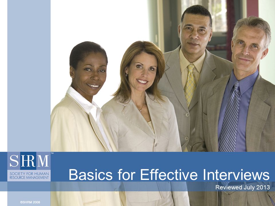 Basics for Effective Interviews Reviewed July 2013