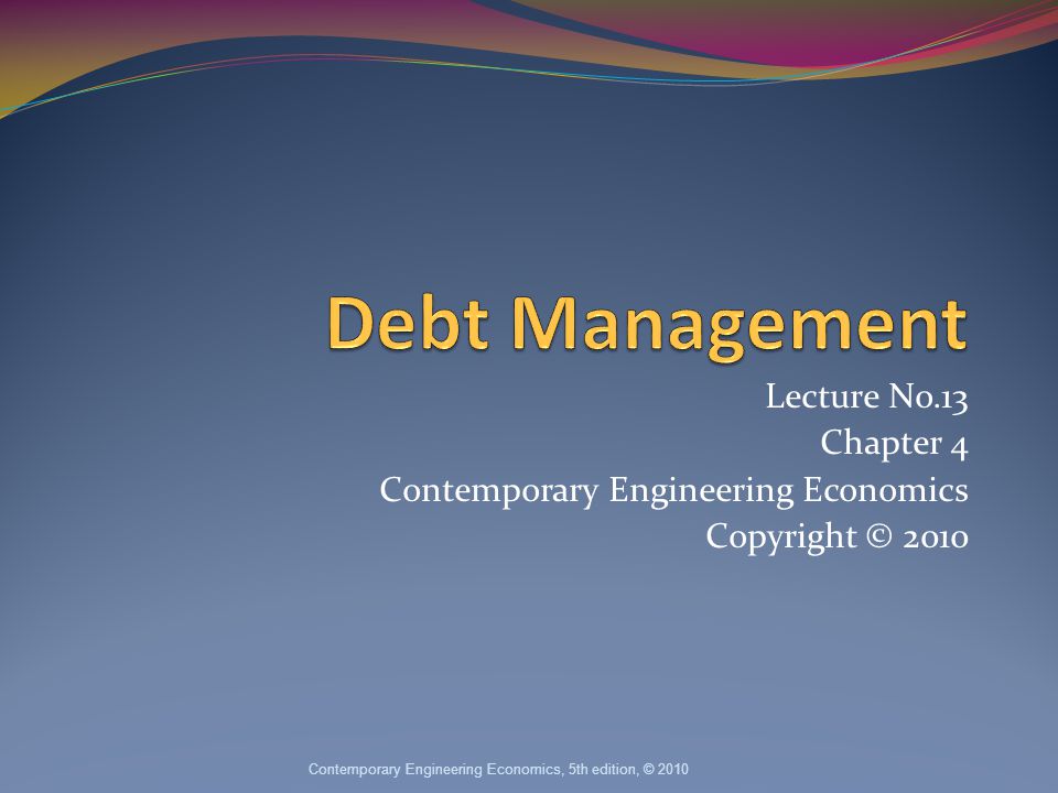 Lecture No.13 Chapter 4 Contemporary Engineering Economics Copyright © 2010 Contemporary Engineering Economics, 5th edition, © 2010