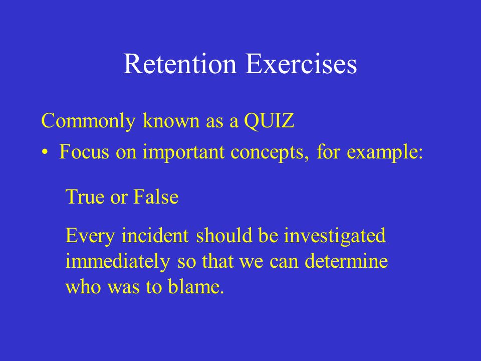 True or False Every incident should be investigated immediately so that we can determine who was to blame.