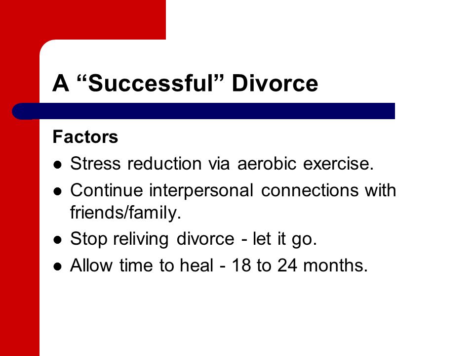 A Successful Divorce Factors Stress reduction via aerobic exercise.