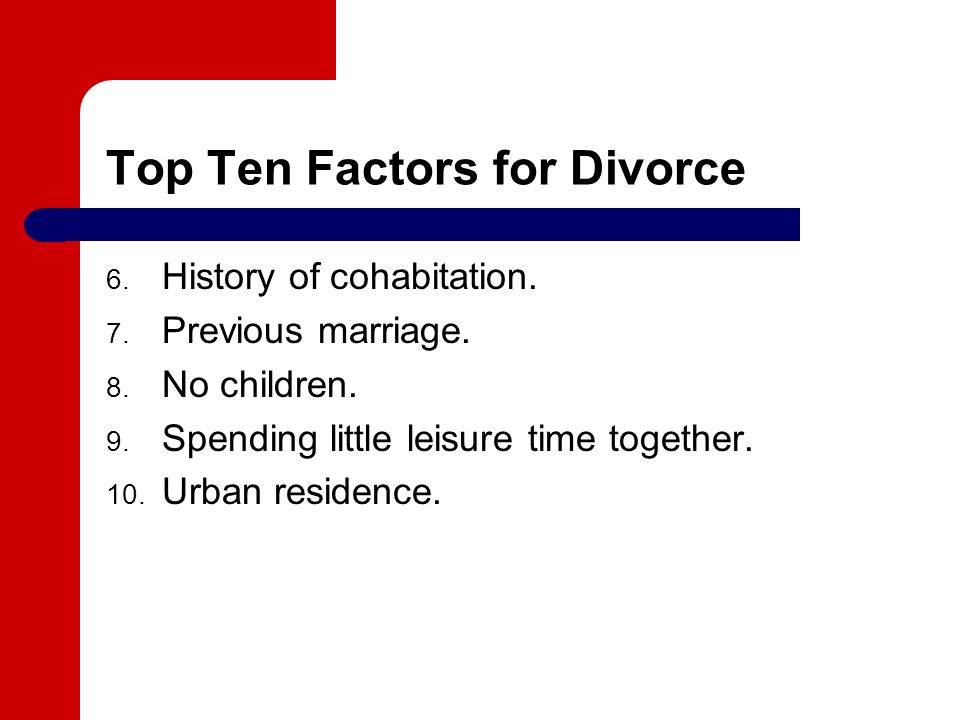 Top Ten Factors for Divorce 6. History of cohabitation.