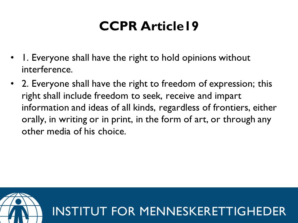 CCPR Article19 1. Everyone shall have the right to hold opinions without interference.