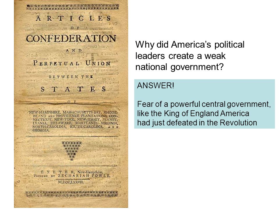 Why did America’s political leaders create a weak national government.