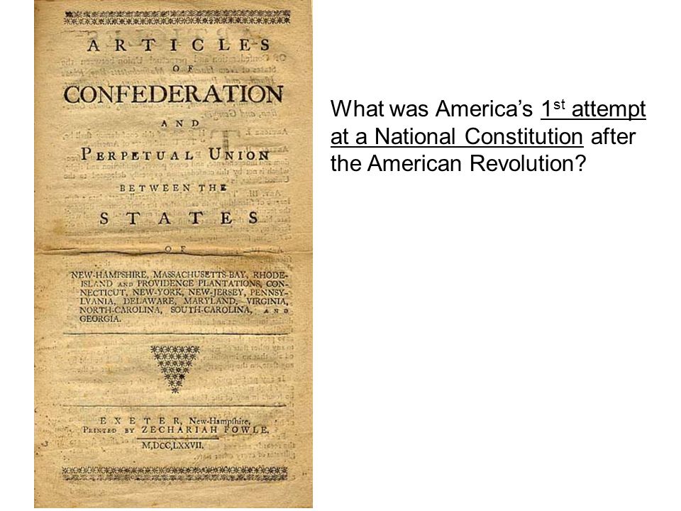 What was America’s 1 st attempt at a National Constitution after the American Revolution