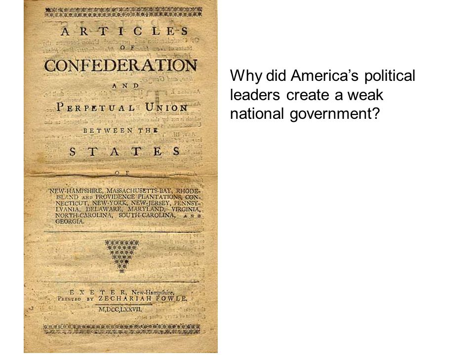 Why did America’s political leaders create a weak national government