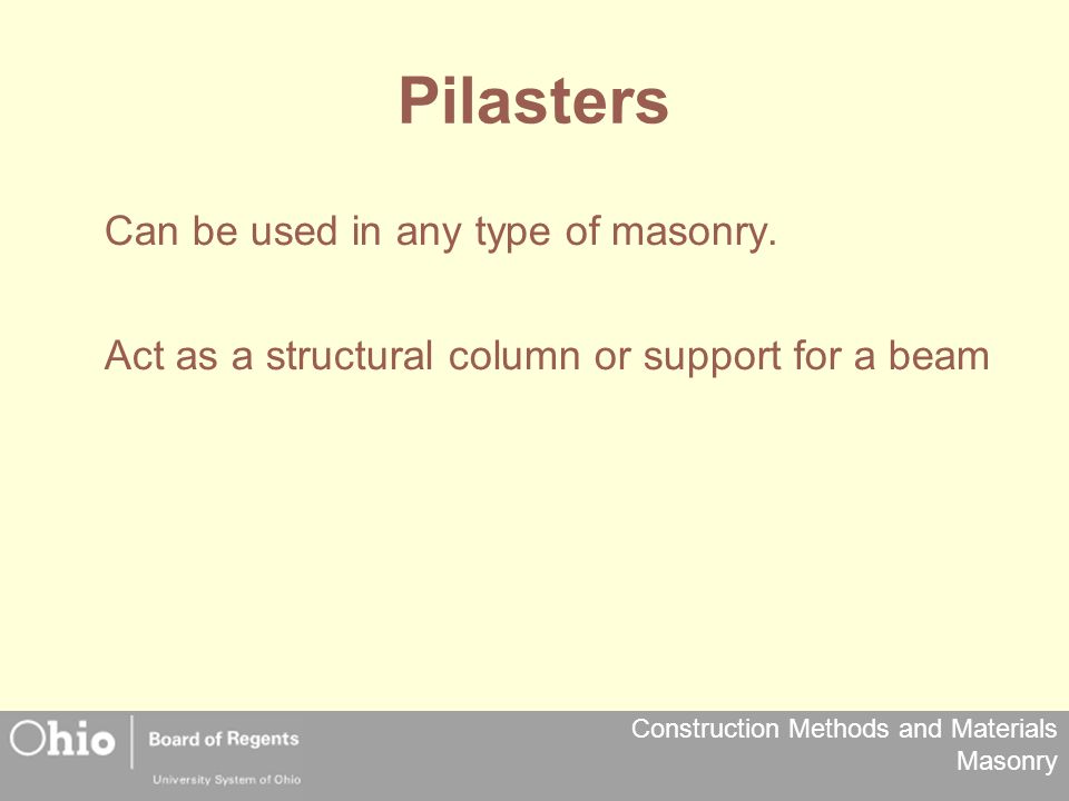 Construction Methods and Materials Masonry Pilasters Can be used in any type of masonry.