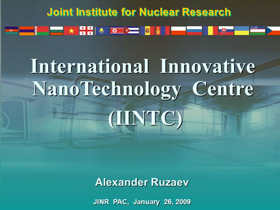 International Innovative NanoTechnology Centre Alexander Ruzaev JINR PAC, January 26, 2009 Joint Institute for Nuclear Research (IINTC)